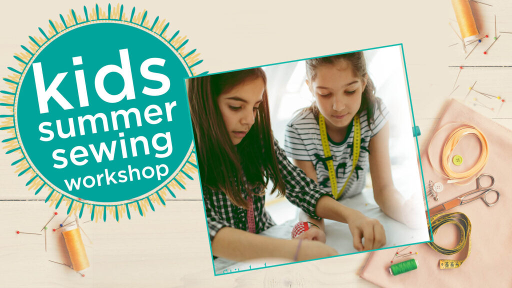 Kids summer sewing workshop